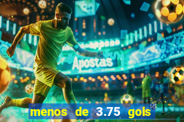 menos de 3.75 gols o que significa